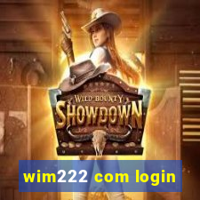 wim222 com login